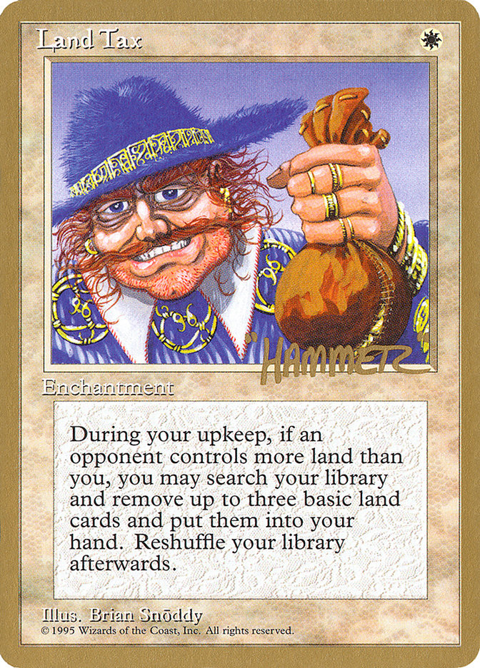 Land Tax (Shawn "Hammer" Regnier) [Pro Tour Collector Set] | Enigma On Main